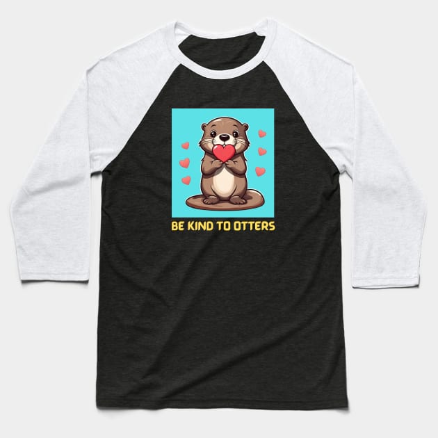 Be Kind To Otters | Otter Pun Baseball T-Shirt by Allthingspunny
